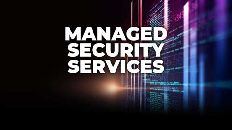 Why Your Company Needs A Managed Security Services Provider Mssp