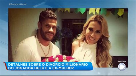 Hulk abre mão de mais de R milhões em bens e imóveis em divórcio RecordTV R Balanço Geral