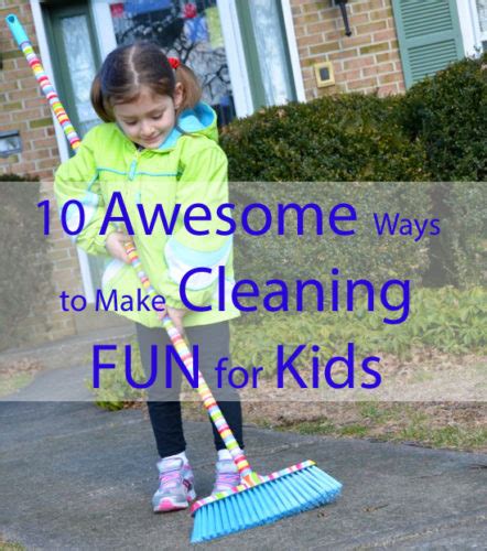 10 Awesome Ways To Make Cleaning Fun For Kids Inner Child Fun
