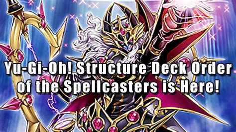 Yu Gi Oh Structure Deck Order Of The Spellcasters Is Here Youtube
