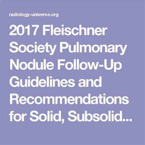 2017 Fleischner Society Pulmonary Nodule Follow Up Guidelines And