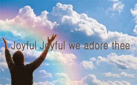 Joyful Joyful We Adore Thee Praise Jesus