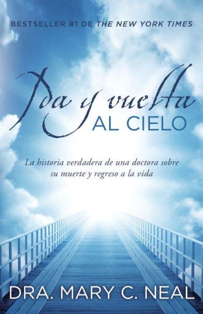 Ida Y Vuelta Al Cielo To Heaven And Back Una Historia Verdadera By