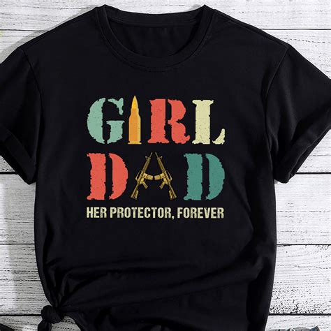 Girl Dad Her Protector Forever Funny Quote Pc Buy T Shirt Designs