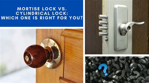 Mortise Lock Vs Cylindrical Lock Which One Is Right For You