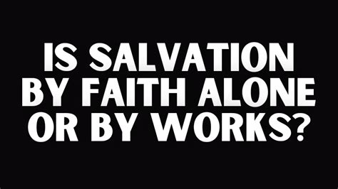 Is Salvation By Faith Alone Or By Works • Patristic Faith