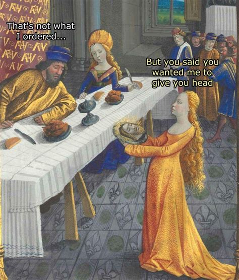 But you wanted head... | Historical art memes, Art memes, Funny paintings