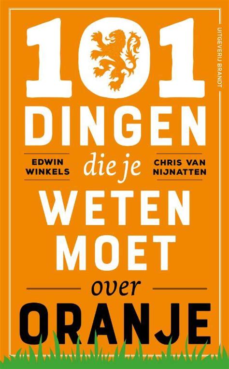 101 Dingen Die Je Weten Moet Over Oranje Edwin Winkels Boek