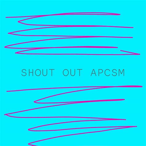 Shout Out Apcsm