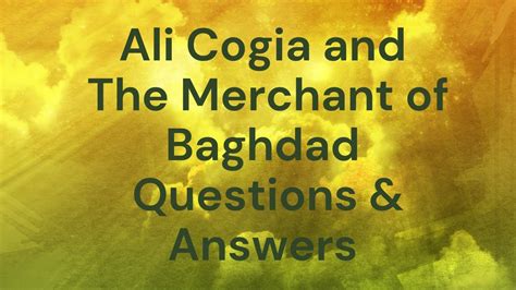 Ali Cogia And The Merchant Of Baghdad Questions And Answers Youtube