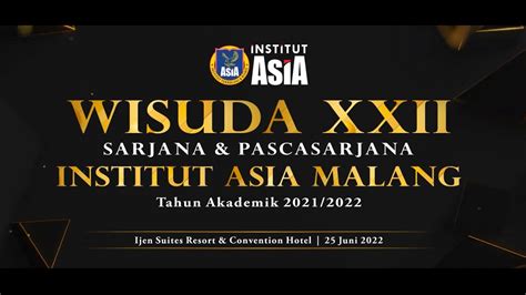 Wisuda Xxii Sarjana And Pascasarjana Institut Asia Malang Tahun Akademik