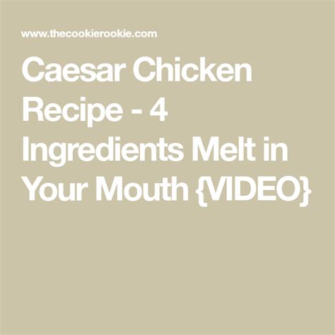 Caesar Chicken Recipe 4 Ingredients Melt In Your Mouth Video