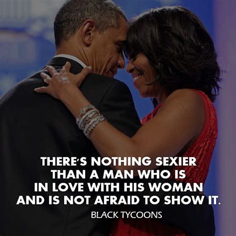 there s nothing sexier than a man who is in love with his woman and is not afraid to show i