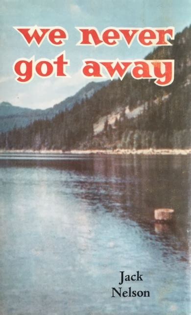 We Never Got Away By Jack Nelson Goodreads