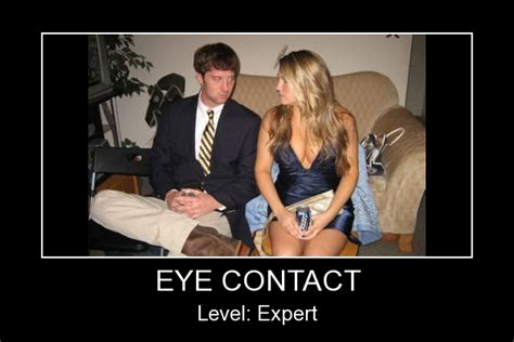 Eye Contact Level Expert Best Funny Pictures Dude Funny Pictures