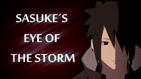 Sasuke Shinden Amv Full Story ~ Eye Of The Storm Hd Youtube