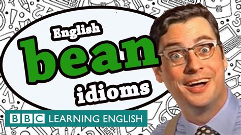 Bean Idioms Learn English Idioms With The Teacher Youtube