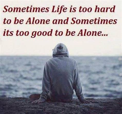 Here is a list of 30 best alone quotes. Sometimes Is Better To Be Alone Quotes. QuotesGram