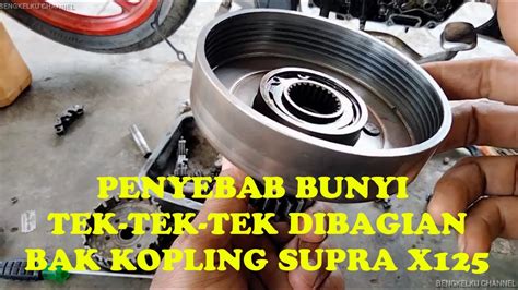 PENYEBAB BUNYI TEK TEK TEK DIBAGIAN BAK KOPLING SUPRA X125 YouTube