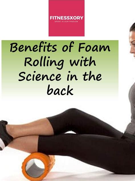 4 benefits of foam rolling. Benefit of foam rolling, with Science in the back ...