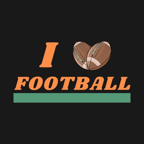 I Love Football Football T Shirt Teepublic