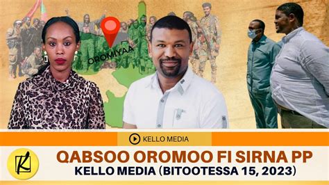 Qabsoo Oromoo Fi Sirna Pp Kello Media Bitootessa 15 2023 Youtube
