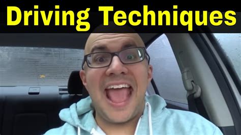 5 Driving Techniques To Make You A Better Driver Youtube
