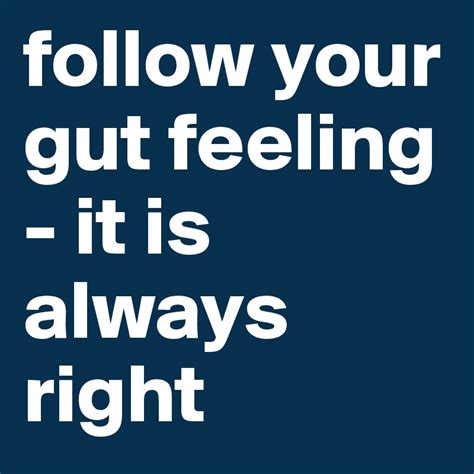 Follow Your Gut Feeling It Is Always Right Post By Foenix On Boldomatic