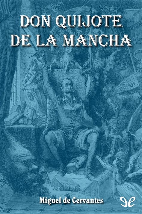 Estamos interesados en hacer de este libro don quijote pdf libro completo uno de los libros destacados porque este libro tiene cosas interesantes y puede ser útil para la mayoría de las personas. Leer Don Quijote de la Mancha de Cervantes libro completo ...