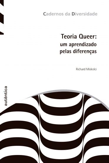 Livro Teoria Queer Um Aprendizado Pelas Diferen As Grupo Aut Ntica