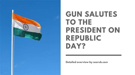 How Many Gun Salutes Are Presented To The President On Republic Day