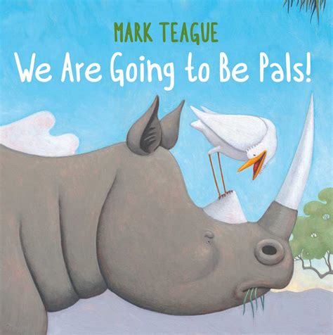 We Are Going To Be Pals Book By Mark Teague Official Publisher