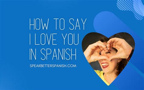 How To Say I Love You In Spanish Speak Better Spanish