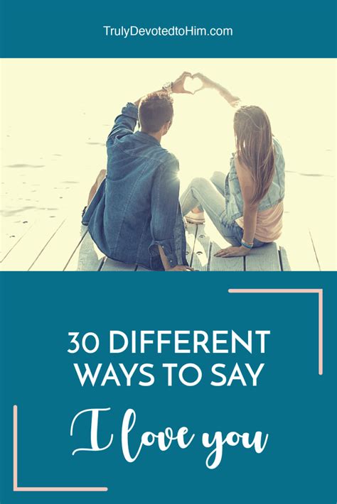 30 Different Ways To Say I Love You Truly Devoted To Him