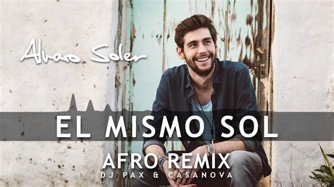 Alvaro Soler El Mismo Sol Djs Paxandcasanova Afro Remix 2015 Youtube