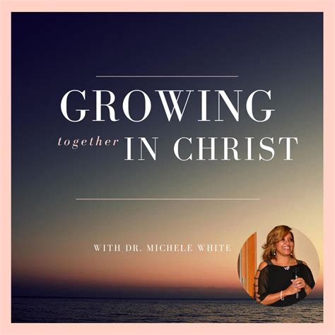 Growing Together In Christ Podcast Growing Together In Christ
