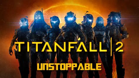 Titanfall 2 Multiplayer Unstoppable Gmv Youtube