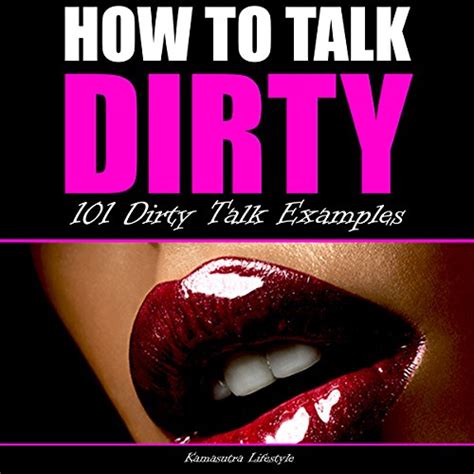 How To Talk Dirty Dirty Talk Examples Audible Audio Edition
