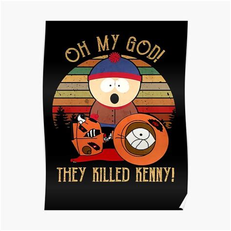 Cool Oh My God They Killed Kenny Poster By Generalkreiger Redbubble