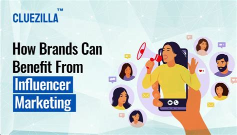 How Brands Can Benefit From Influencer Marketing Cluezilla Find