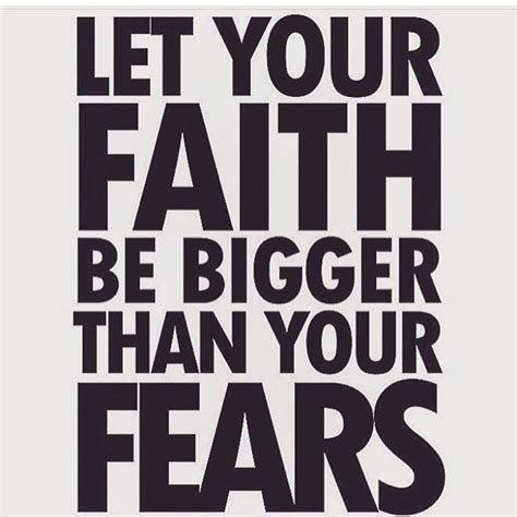 Let Your Faith Be Bigger Than Your Fears Pictures Photos And Images