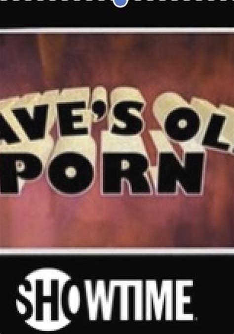dave s old porn streaming tv series online