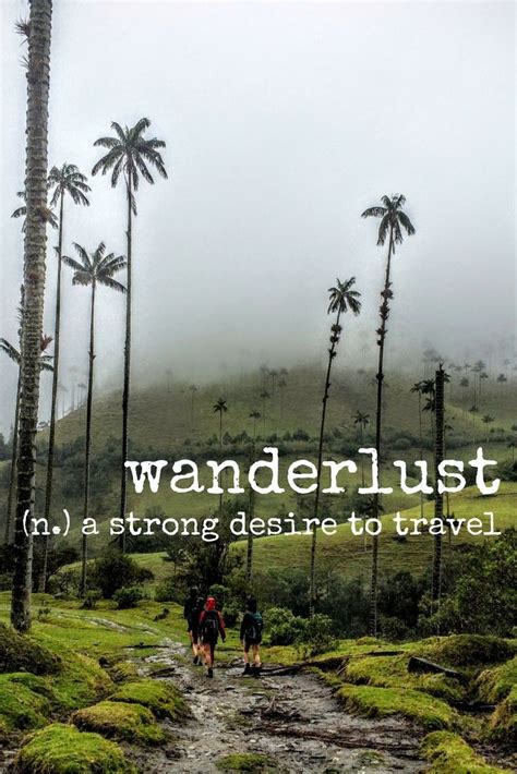 Wanderlust A Strong Desire To Travel I Have It Do You Culture
