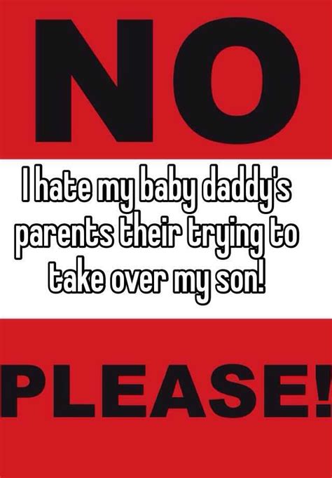 I Hate My Baby Daddys Parents Their Trying To Take Over My Son
