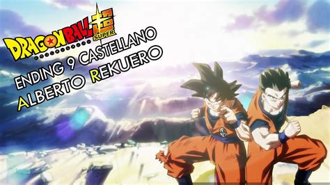 Les paroles de la chanson ont été. Ending 9 Dragon Ball Super Español - @AlbertoRekuero - YouTube