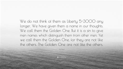 Ayn Rand Quote We Do Not Think Of Them As Liberty 5 3000 Any Longer