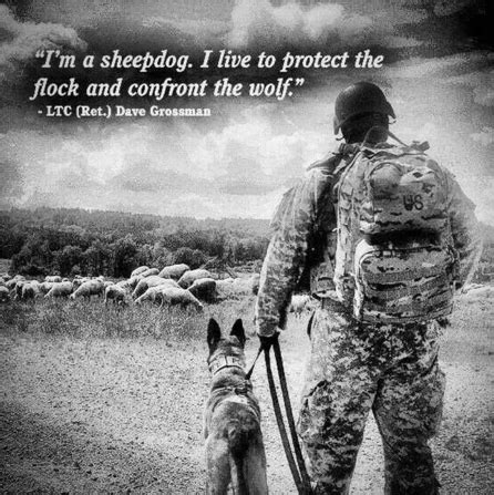 List of top 23 famous quotes and sayings about sheepdog to read and share with friends on your facebook, twitter, blogs. Top 50 Inspirational Military Quotes - Quotes Yard