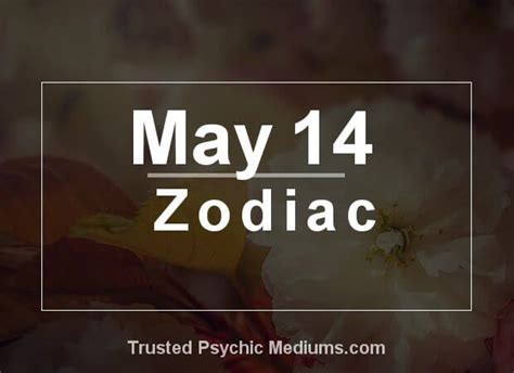 May 14 Zodiac Complete Birthday Horoscope And Personality Profile May