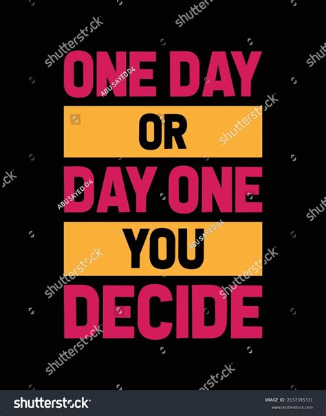 One Day Day One You Decide Stock Vector Royalty Free 2137395331