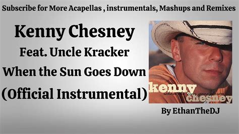 Kenny Chesney Feat Uncle Kracker When The Sun Goes Down Official Instrumental Youtube